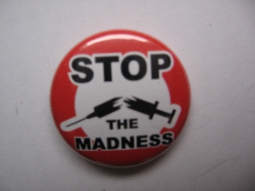 Stop the Madness,  odznak 25mm